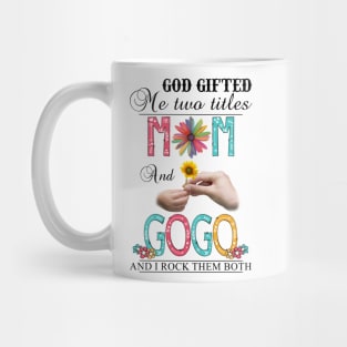 God Gifted Me Two Titles Mom And Gogo And I Rock Them Both Wildflowers Valentines Mothers Day Mug